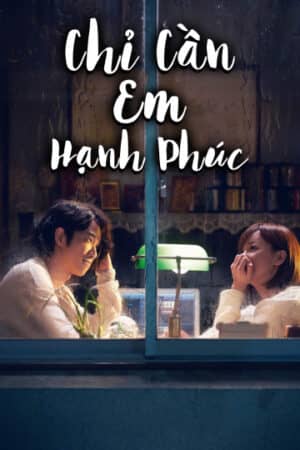 Chỉ Cần Em Hạnh Phúc Chỉ Cần Em Hạnh Phúc