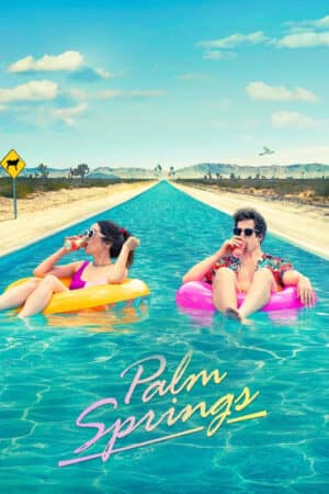 Palm Springs: Mở Mắt Thấy Hôm Qua Palm Springs: Mở Mắt Thấy Hôm Qua