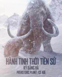 Hành Tinh Thời Tiền Sử (Phần 3)