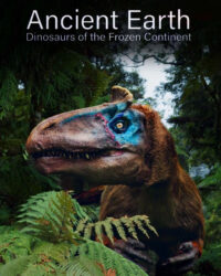Ancient Earth: Dinosaurs of the Frozen Continent