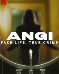 Angi: Cuộc sống giả, tội ác thật