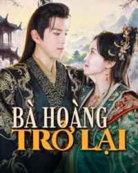 Bà Hoàng Trở Lại Bà Hoàng Trở Lại