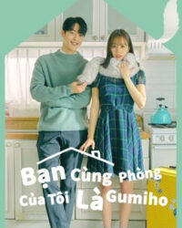 Bạn Cùng Phòng Của Tôi Là Gumiho Bạn Cùng Phòng Của Tôi Là Gumiho