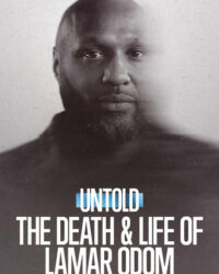 Bí mật giới thể thao: Cuộc đời và cái chết của Lamar Odom