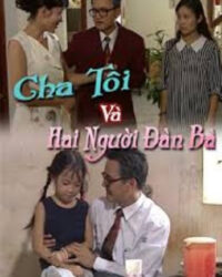Cha Tôi Và Hai Người Đàn Bà