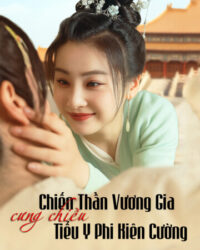 Chiến Thần Vương Gia Cưng Chiều Tiểu Y Phi Kiên Cường