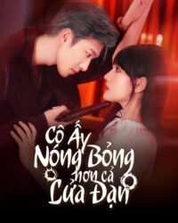 Cô Ấy Nóng Bỏng Hơn Cả Lửa Đạn