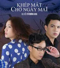 Khép Mắt Chờ Ngày Mai