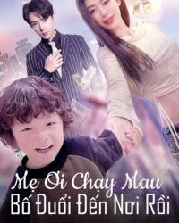 Mẹ Ơi Chạy Mau, Bố Đuổi Đến Nơi Rồi