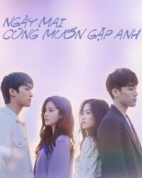 Ngày Mai Cũng Muốn Gặp Anh