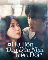 Nụ Hôn Đau Đớn Nhất Trên Đời