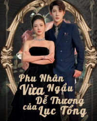 Phu Nhân Vừa Ngầu Vừa Dễ Thương Của Lục Tổng