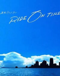 RIDE ON TIME (Phần 2)