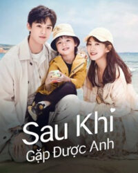 Sau Khi Gặp Được Anh