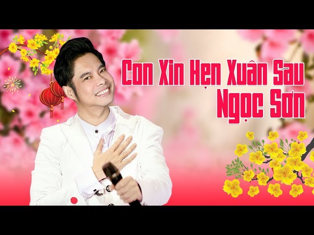 Con Xin Hẹn Xuân Sau – Ngọc Sơn