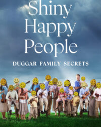Shiny Happy People: Duggar Family Secrets Shiny Happy People: Duggar Family Secrets