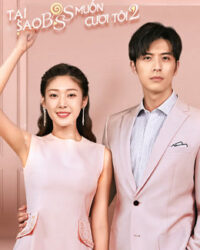 Tại Sao Boss Muốn Cưới Tôi 2 Tại Sao Boss Muốn Cưới Tôi 2