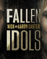 Thần Tượng Sụp Đổ: Nick Và Aaron Carter