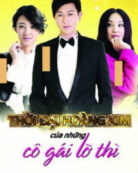 Thời Đại Hoàng Kim Của Những Cô Gái Lỡ Thì