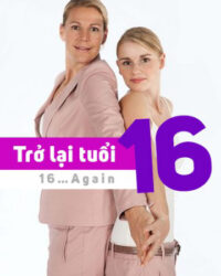 Trở Lại Tuổi 16 Trở Lại Tuổi 16