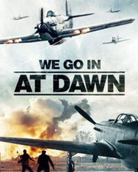 We go in at Dawn We go in at Dawn